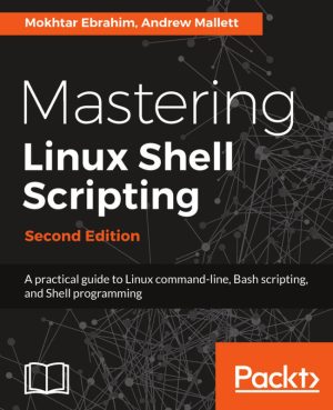 Mastering Linux Shell Scripting, Second Edition