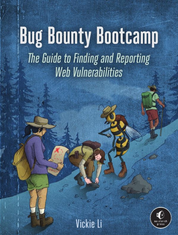 Bug Bounty Bootcamp: The Guide to Finding and Reporting Web Vulnerabilities