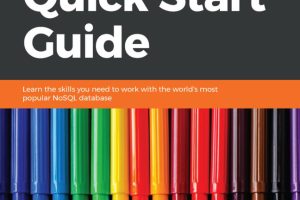 MongoDB 4 Quick Start Guide: Learn the Basics of MongoDB, the Leading NoSQL Database