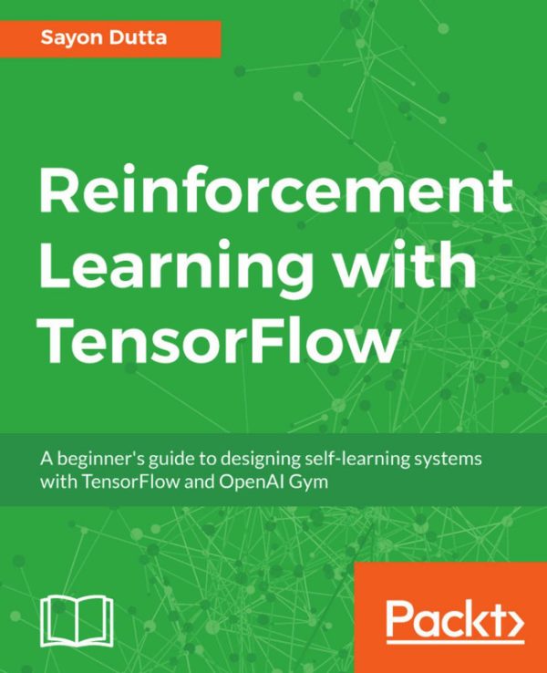 Reinforcement Learning with TensorFlow: A Practical Guide to Implementing RL with Python