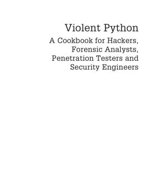 Violent Python: A Cookbook for Hackers, Forensic Analysts, Penetration Testers, and Security Engineers