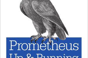 Prometheus: Monitoring and Alerting with Prometheus