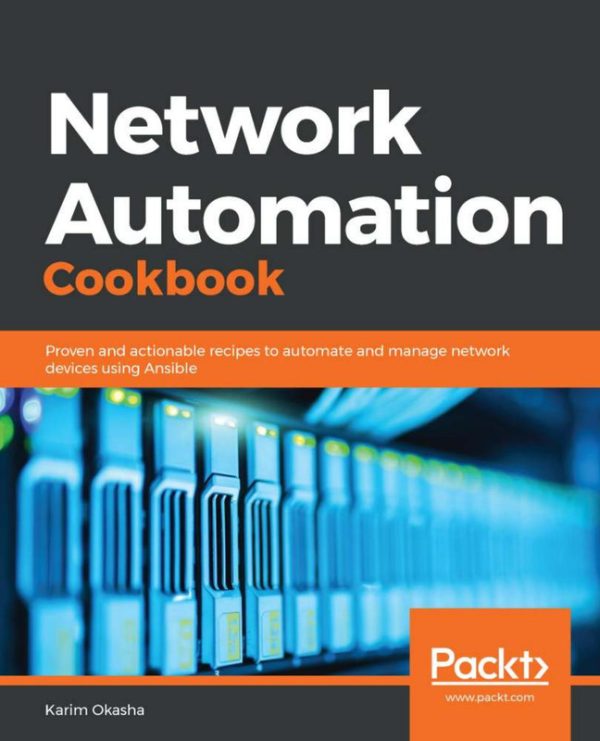 Network Automation Cookbook: Practical Solutions