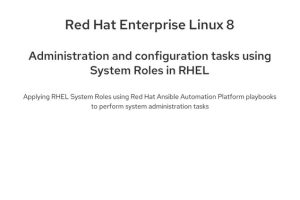 Red Hat Enterprise Linux 8 Administration and Configuration