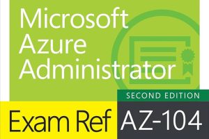 Exam Ref AZ-104 Microsoft Azure Administrator
