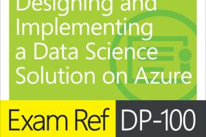 Exam Ref DP-100 Designing and Implementing a Data Science Solution on Azure