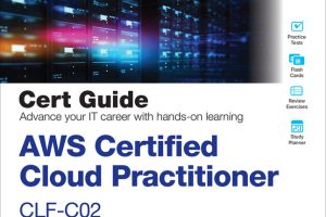 AWS Certified Cloud Practitioner CLF-C02 Cert Guide
