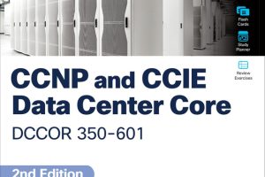 CCNP and CCIE Data Center Core DCCOR 350-601 Official Cert Guide