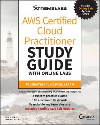 AWS Certified Cloud Practitioner Study Guide With Online Labs: Foundational (CLF-C01) Exam