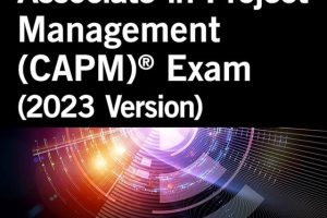 Mastering the NEW PMI Certified Associate in Project Management (CAPM)® Exam (2023 Version)