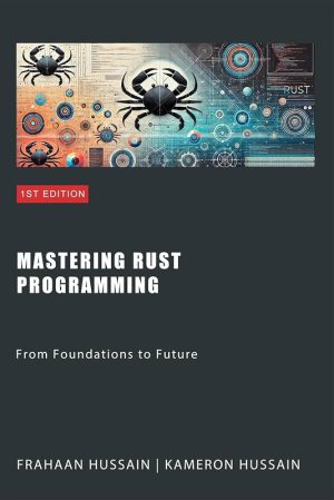 Mastering Rust Programming: From Foundations to Future