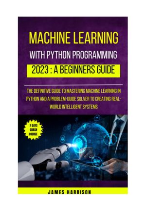 Python Programming for Beginners The Complete Python Coding Crash Course (2024, )
