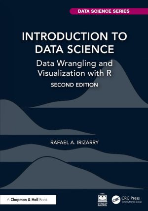 Introduction to Data Science: Data Wrangling and Visualization with R: Second Edition