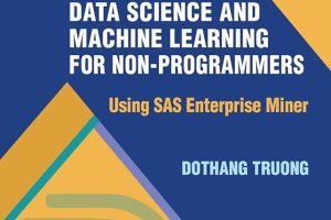 Data Science and Machine Learning for Non-Programmers: Using SAS Enterprise Miner