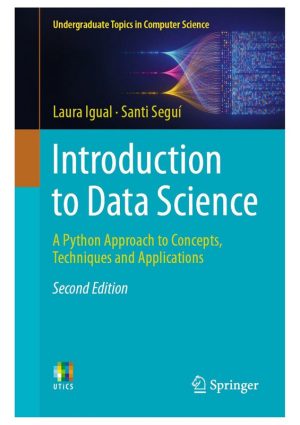 Introduction to Data Science A Python Approach to Concepts, Techniques & Applications 2nd Edition (2024, Springer)