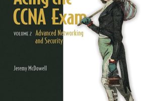 Acing the CCNA Exam, Volume 2: Advanced Networking and Security