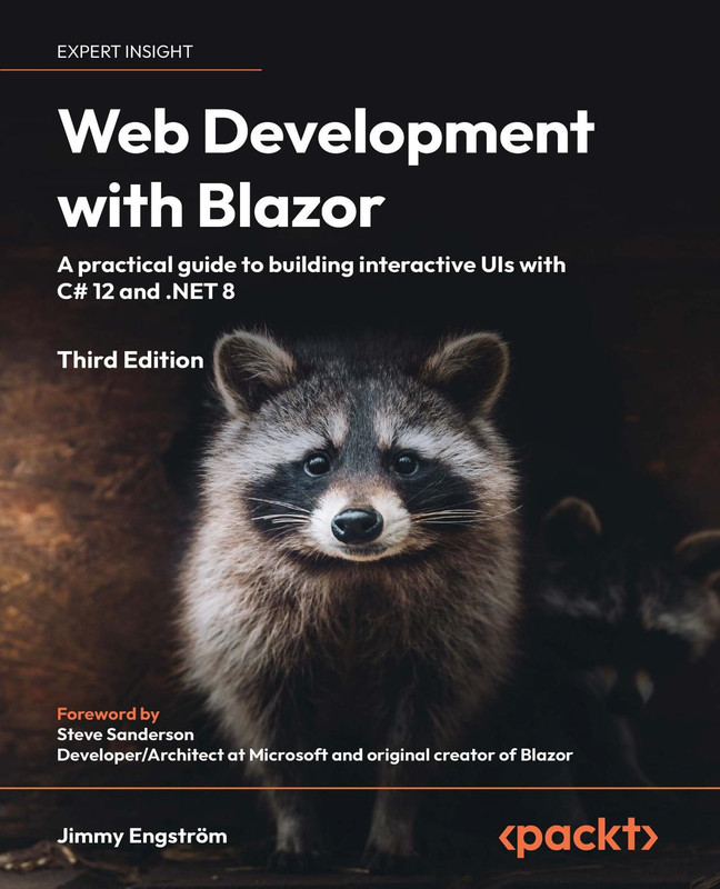 Web Development With Blazor - Third Edition: A Practical Guide to Start Building Interactive UIs With C# 12 and .NET 8