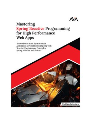 Mastering Spring Reactive Programming for High Performance Web Apps Revolutionize Your Asynchronous Application Development in (2024)