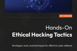 Hands-On Ethical Hacking Tactics: Strategies, Tools, and Techniques for Effective Cyber Defense