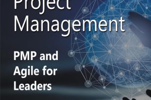 Mastering Project Management: PMP and Agile for Leaders