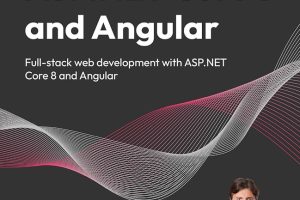 ASP. NET Core 8 and Angular: Full-Stack Web Development With ASP. NET Core 8 and Angular
