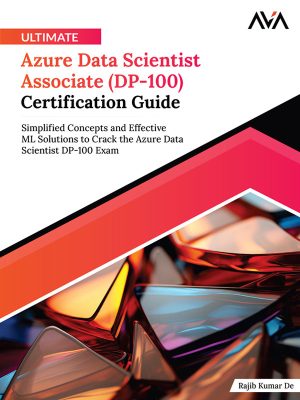 Azure Data Scientist Associate (DP-100) Certification Guide (2024)