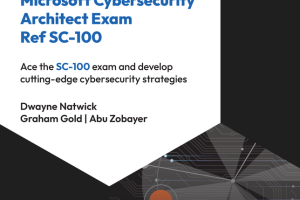 Microsoft Cybersecurity Architect (SC-100) Exam Ref (2024)