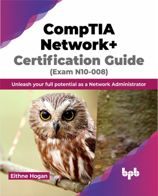 CompTIA Network+ Certification Guide (N10-008): Become a Network Pro (2024)