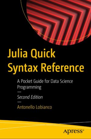 Julia Quick Syntax Reference A Pocket Guide for Data Science Programming Second Edition