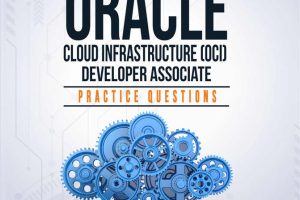 Oracle Cloud Infrastructure Developer Associate Exam Guide