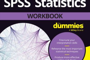 SPSS Statistics Workbook For Dummies: Practical Data Analysis Guide