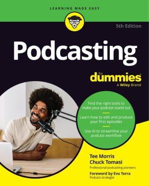 Podcasting For Dummies 5th Edition: Launch and Grow Your Podcast