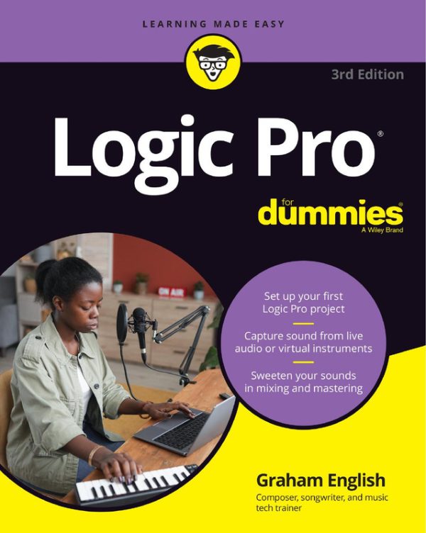 Logic Pro For Dummies 3rd Edition: Music Production Made Easy