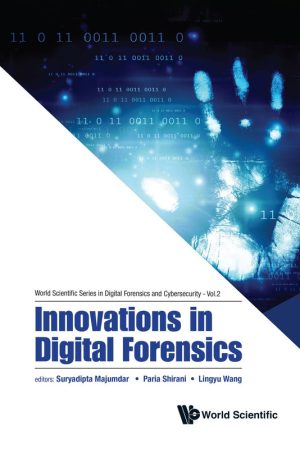 Innovations in Digital Forensics: World Scientific Series Vol.2