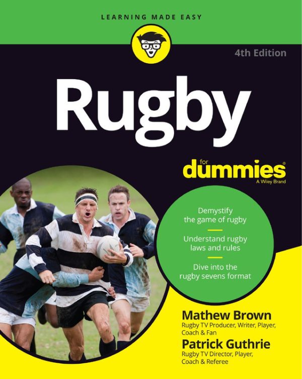 Rugby For Dummies, 4th Edition: Learn the Rules and Strategies