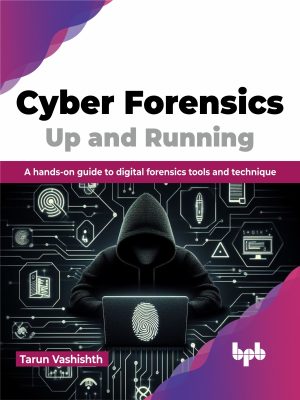 Cyber Forensics Up and Running: Hands-On Guide to Digital Investigations