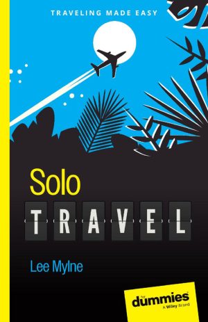 Solo Travel for Dummies: Essential Tips for Travelers