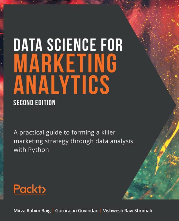 Data Science for Marketing Analytics: Second Edition