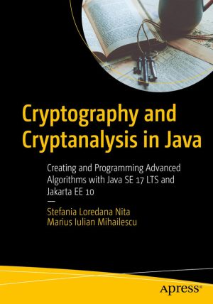 Cryptography in Java: Advanced Algorithms with Java SE 17