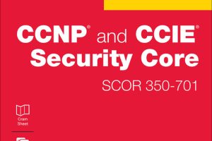 CCNP and CCIE Security Core SCOR 350-701 Exam Cram Guide