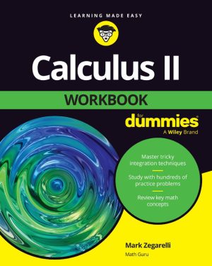 Calculus II Workbook for Dummies: Advanced Math Practice Guide