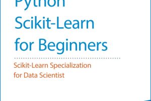 Python Scikit-Learn for Beginners: Data Science Specialization Guide