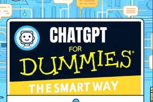 ChatGPT for Dummies: Harness AI for Everyday Use