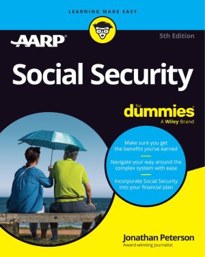 Social Security For Dummies: Maximize Your Retirement Benefits
