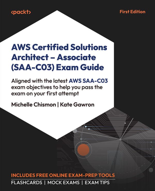 AWS Solutions Architect Exam Guide: Pass the SAA-C03 Certification