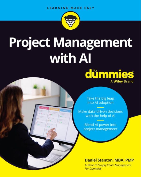 Project Management with AI for Dummies: Enhance Projects Using Artificial Intelligence