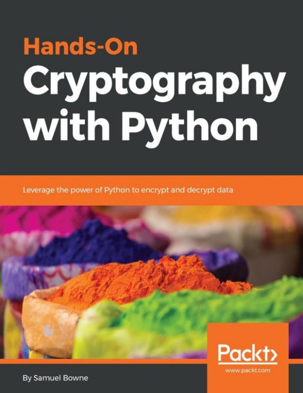 Hands-On Cryptography with Python: Encrypt and Decrypt Data Effectively
