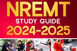 NREMT Study Guide 2024-2025: Achieve EMT Certification Success