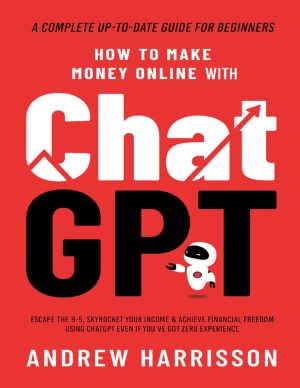 Make Money Online with ChatGPT: Achieve Financial Freedom Using AI