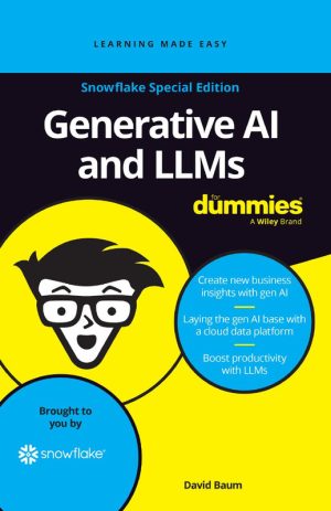 Generative AI and LLMs For Dummies: Snowflake Special Edition